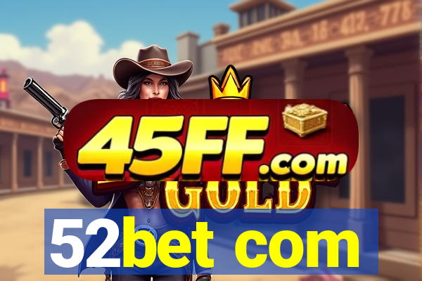 52bet com